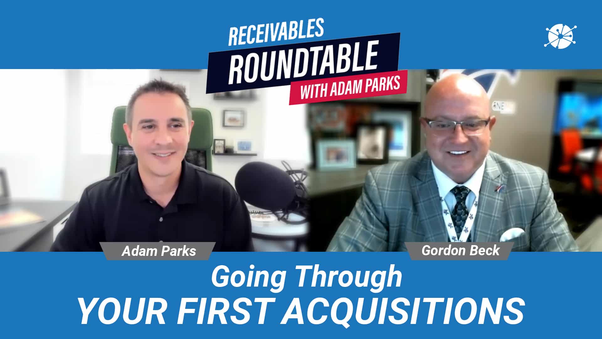 Receivables Roundtable with Adam Parks featuring Adam Parks and Gordon Beck, discussing "Going Through Your First Acquisitions".