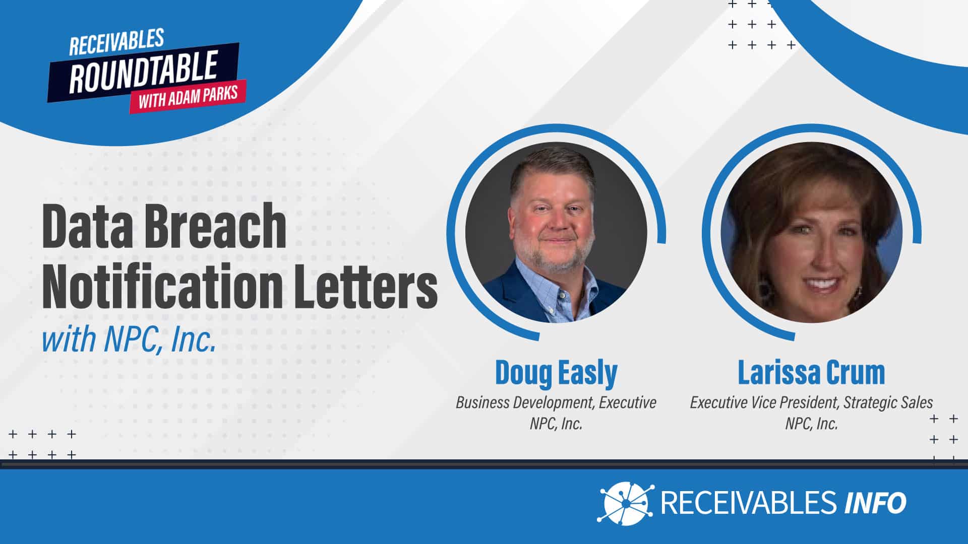 Data Breach Notification Letters with NPC, Inc. featuring Doug Easly and Larissa Crum. Receivables Roundtable with Adam Parks. Receivables Info.