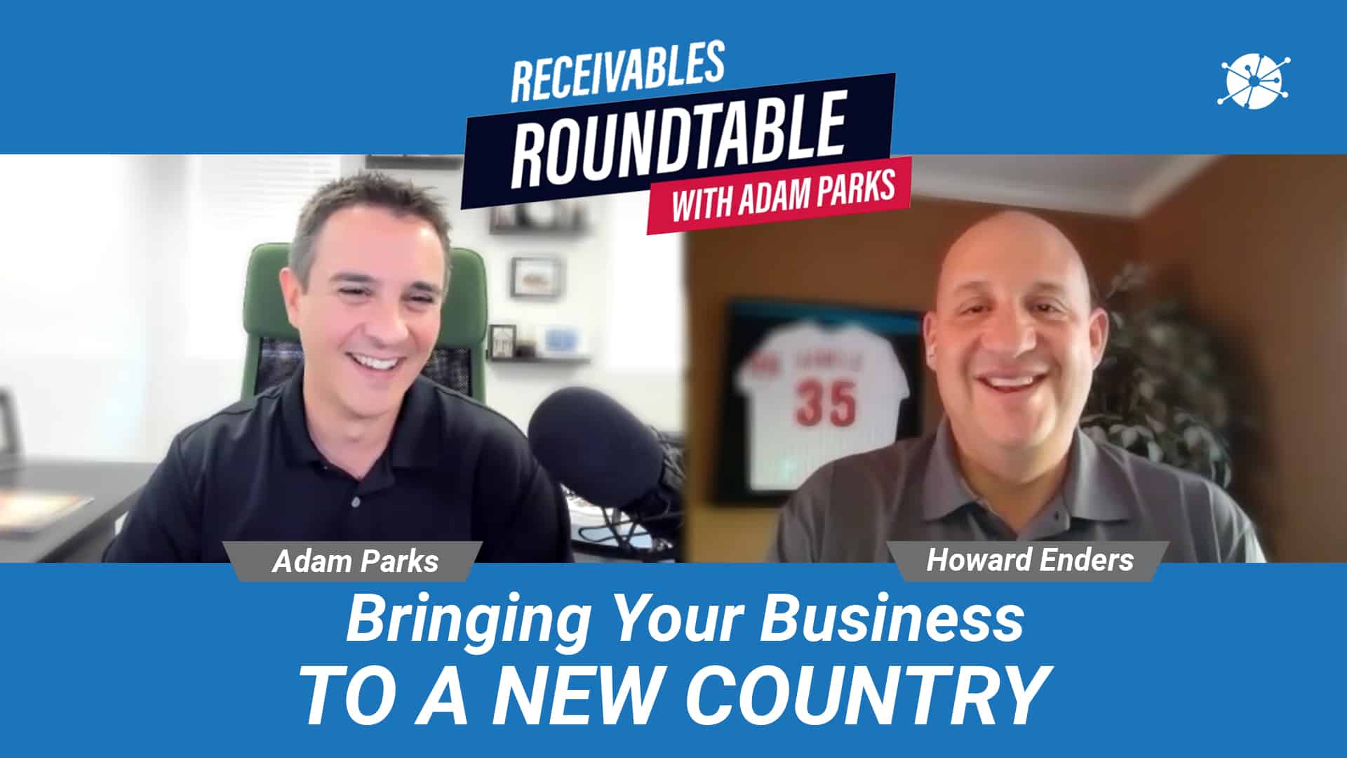 Receivables Roundtable with Adam Parks - Bringing Your Business to a New Country. Adam Parks and Howard Enders smiling during a video meeting.