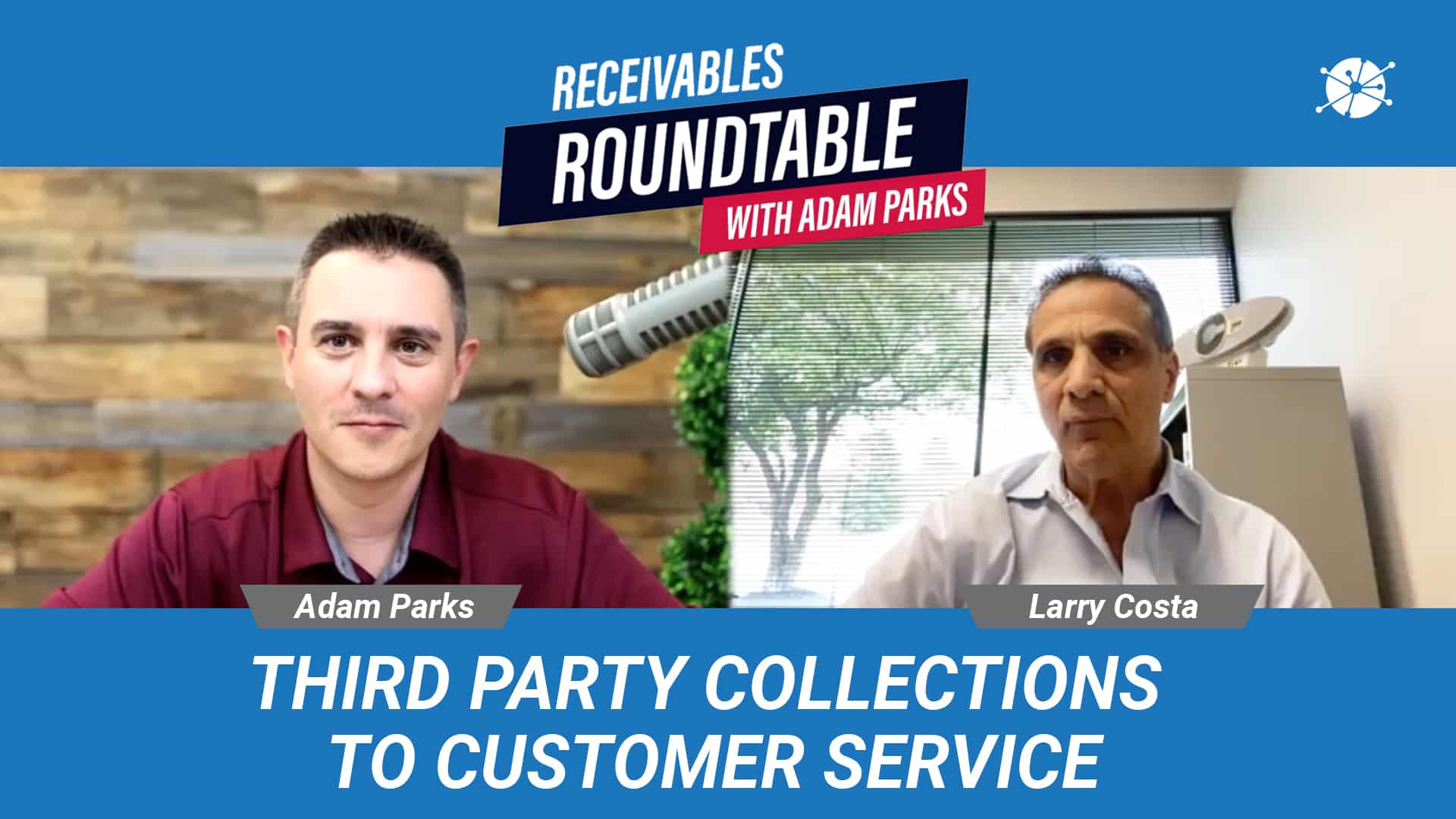 Receivables Roundtable with Adam Parks: Third Party Collections to Customer Service.