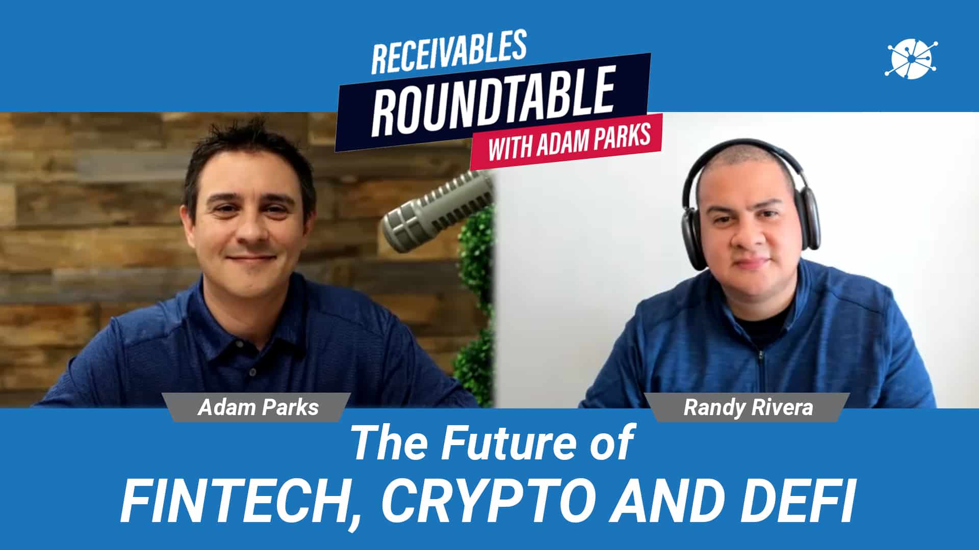 "Receivables Roundtable with Adam Parks" discussion on "The Future of Fintech, Crypto and DeFi" featuring Adam Parks and Randy Rivera.