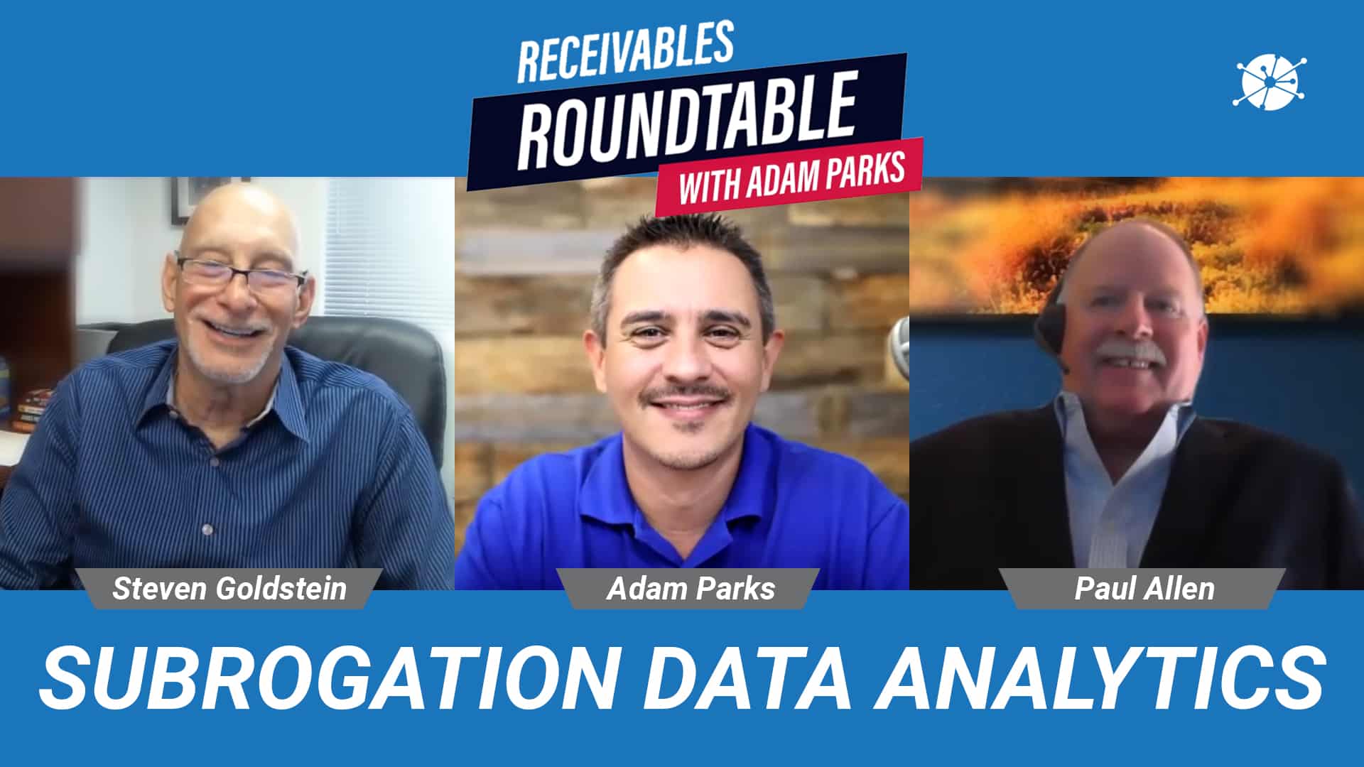 Receivables Roundtable with Adam Parks, featuring Steven Goldstein, Adam Parks, and Paul Allen, discussing Subrogation Data Analytics.