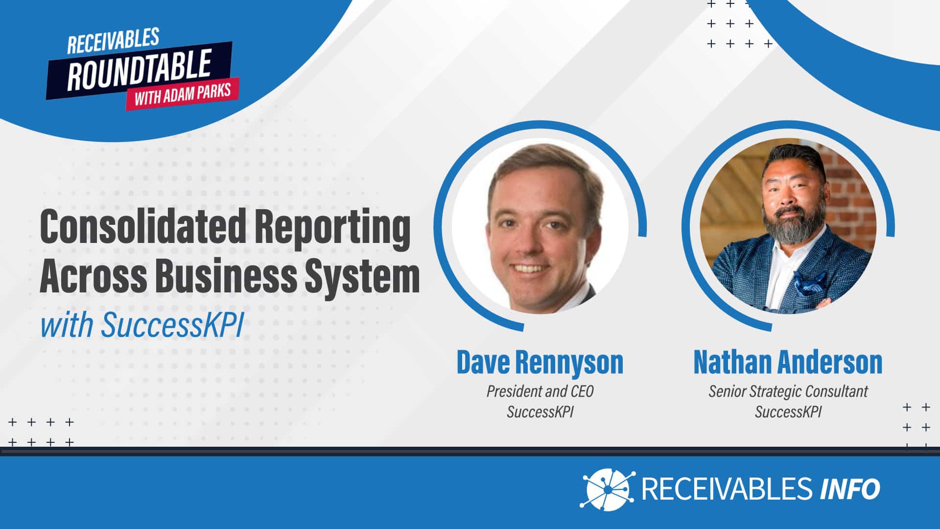 Consolidated Reporting Across Business System with SuccessKPI featuring Dave Rennyson and Nathan Anderson.