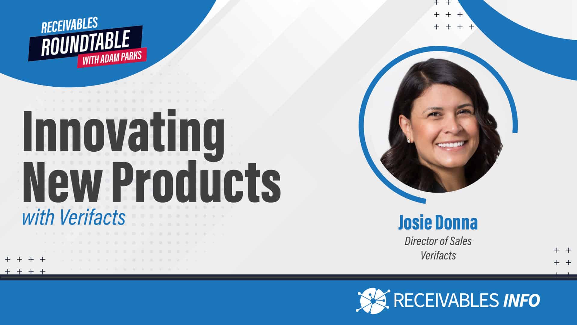 Innovating New Products with Verifacts featuring Josie Donna, Director of Sales at Verifacts on Receivables Roundtable with Adam Parks.