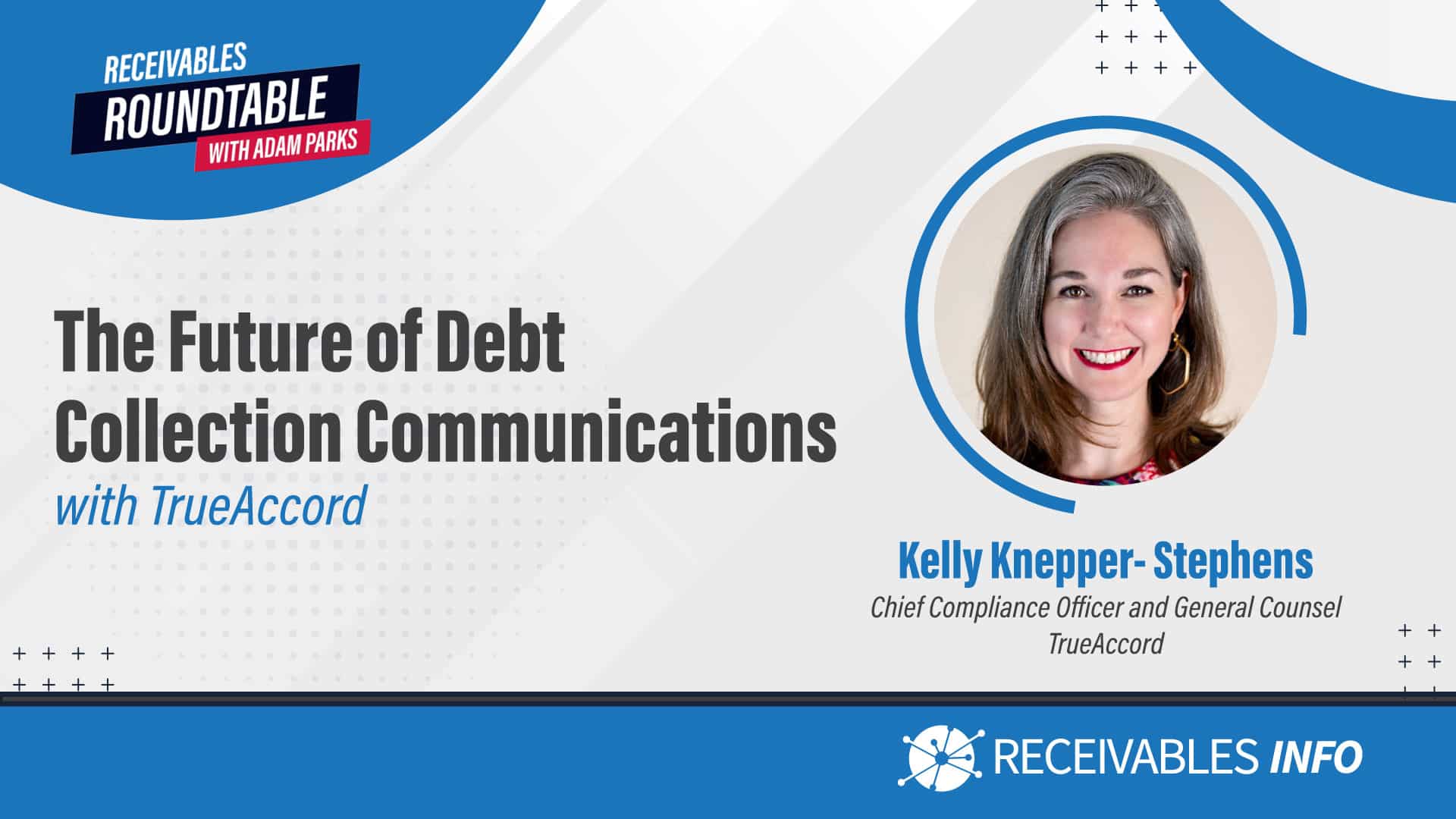 The Future of Debt Collection Communications with TrueAccord. Photo of Kelly Knepper-Stephens, Chief Compliance Officer and General Counsel at TrueAccord. Receivables Info.