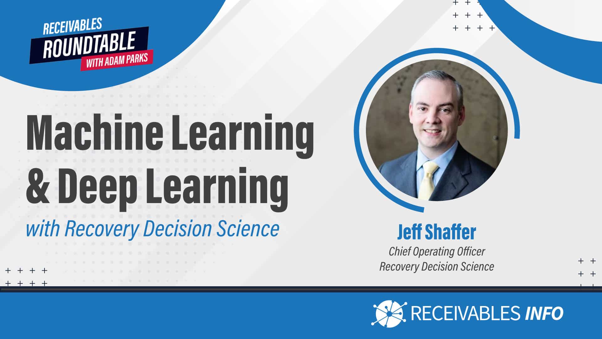 Machine Learning & Deep Learning with Recovery Decision Science - Jeff Shaffer, Chief Operating Officer, Recovery Decision Science.