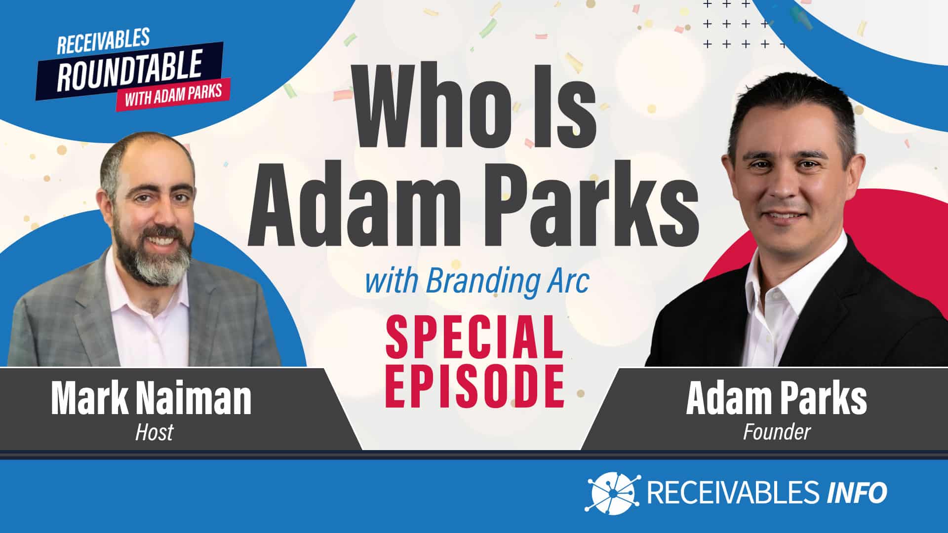 Receivables Roundtable with Adam Parks promotional image featuring host Mark Naiman and founder Adam Parks for a special episode titled "Who Is Adam Parks" with Branding Arc, showcasing the Receivables Info logo.