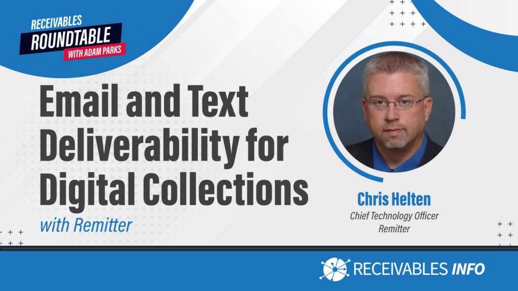 Email and Text Deliverability for Digital Collections with Remitter, featuring Chris Helten, Chief Technology Officer of Remitter, by Receivables Roundtable with Adam Parks.