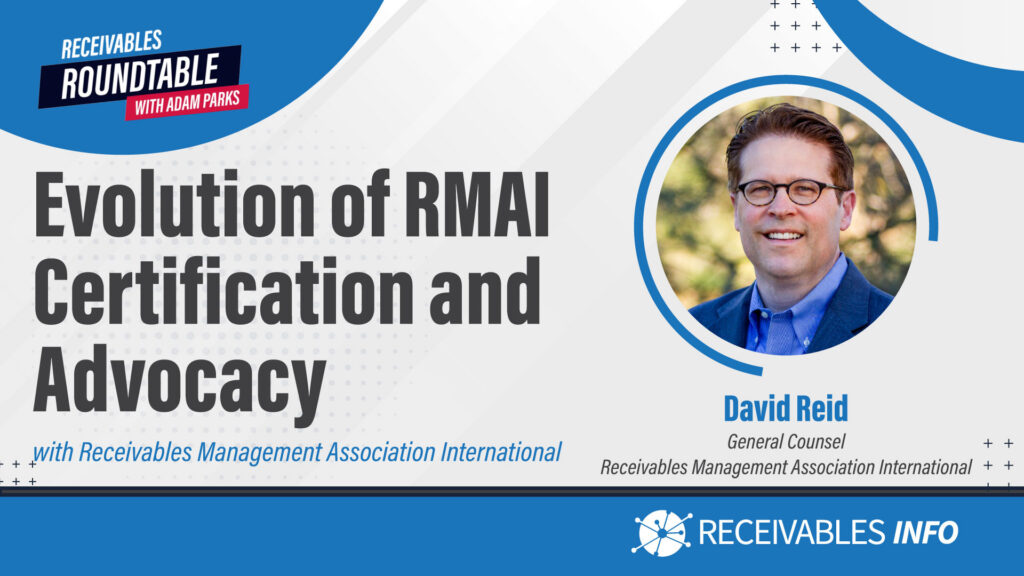 "Receivables Roundtable" banner featuring "Evolution of RMAI Certification and Advocacy," photo of unidentified man labeled David Reid, General Counsel, Receivables Management Association International.