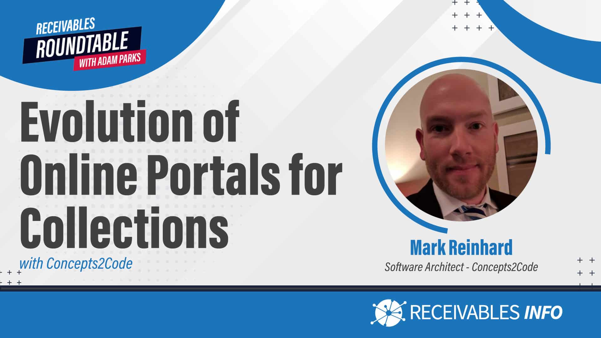 Evolution of Online Portals for Collections with Concepts2Code featuring Mark Reinhard, Software Architect - Concepts2Code on Receivables Roundtable with Adam Parks, Receivables Info.