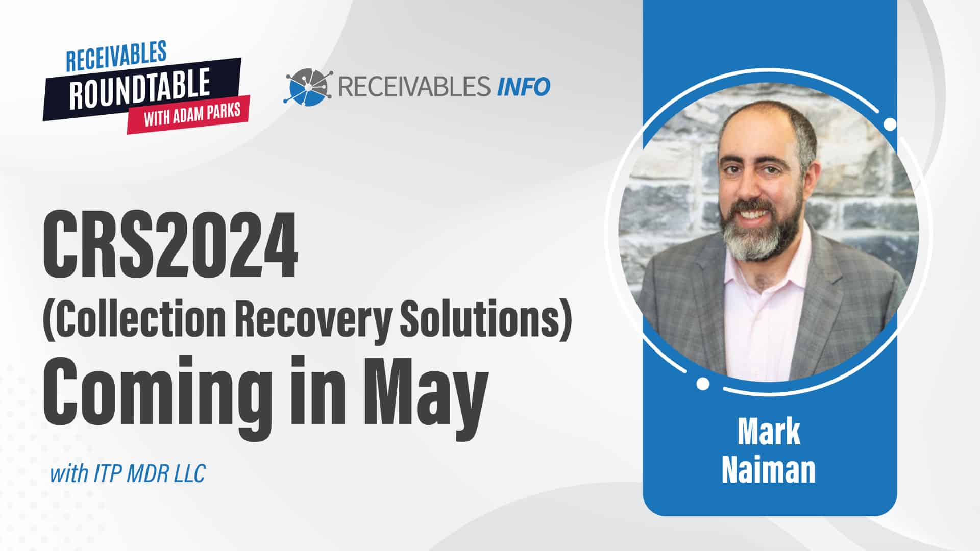 CRS2024 (Collection Recovery Solutions) Coming in May with ITP MDR LLC, featuring Mark Naiman.