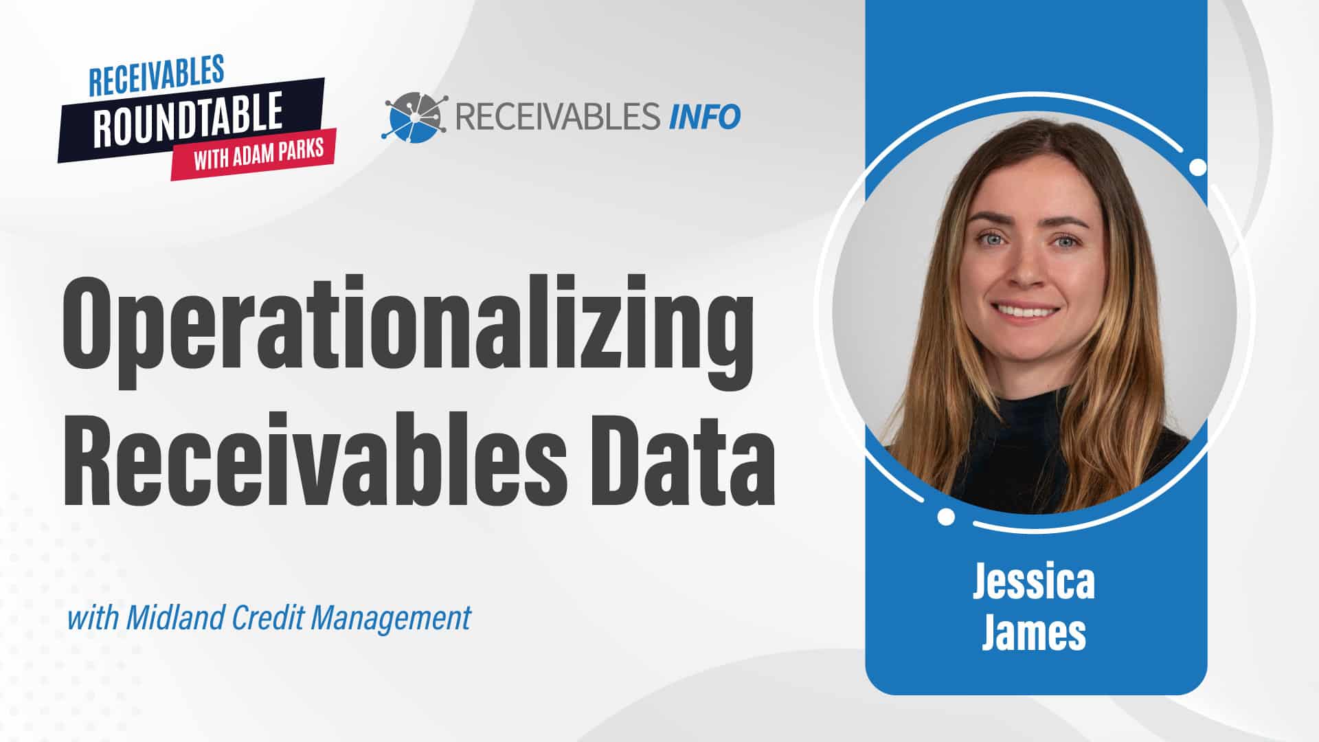 Operationalizing Receivables Data with Midland Credit Management featuring Jessica James.