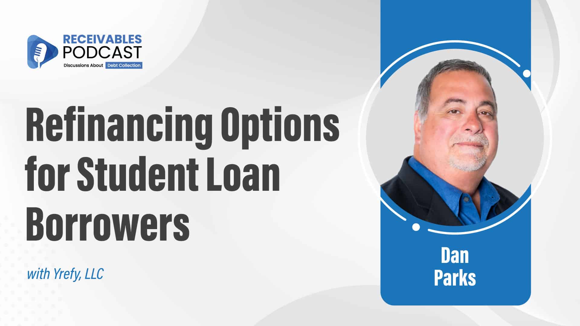 "Refinancing Options for Student Loan Borrowers" podcast cover with Dan Parks' photo.