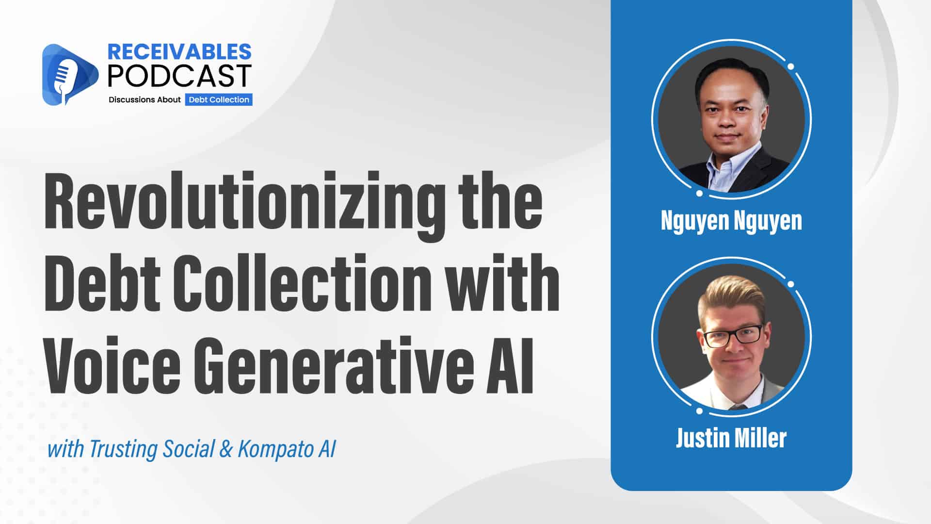 Alt text: "Receivables Podcast cover featuring Nguyen Nguyen and Justin Miller discussing revolutionizing debt collection with voice generative AI."