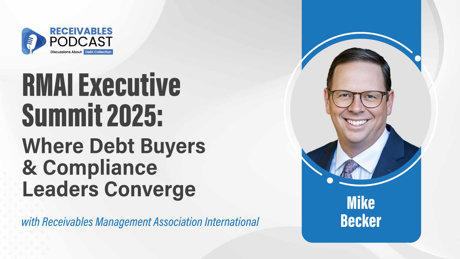 Alt text: "Receivables Podcast advertisement for RMAI Executive Summit 2025 with Mike Becker featured."