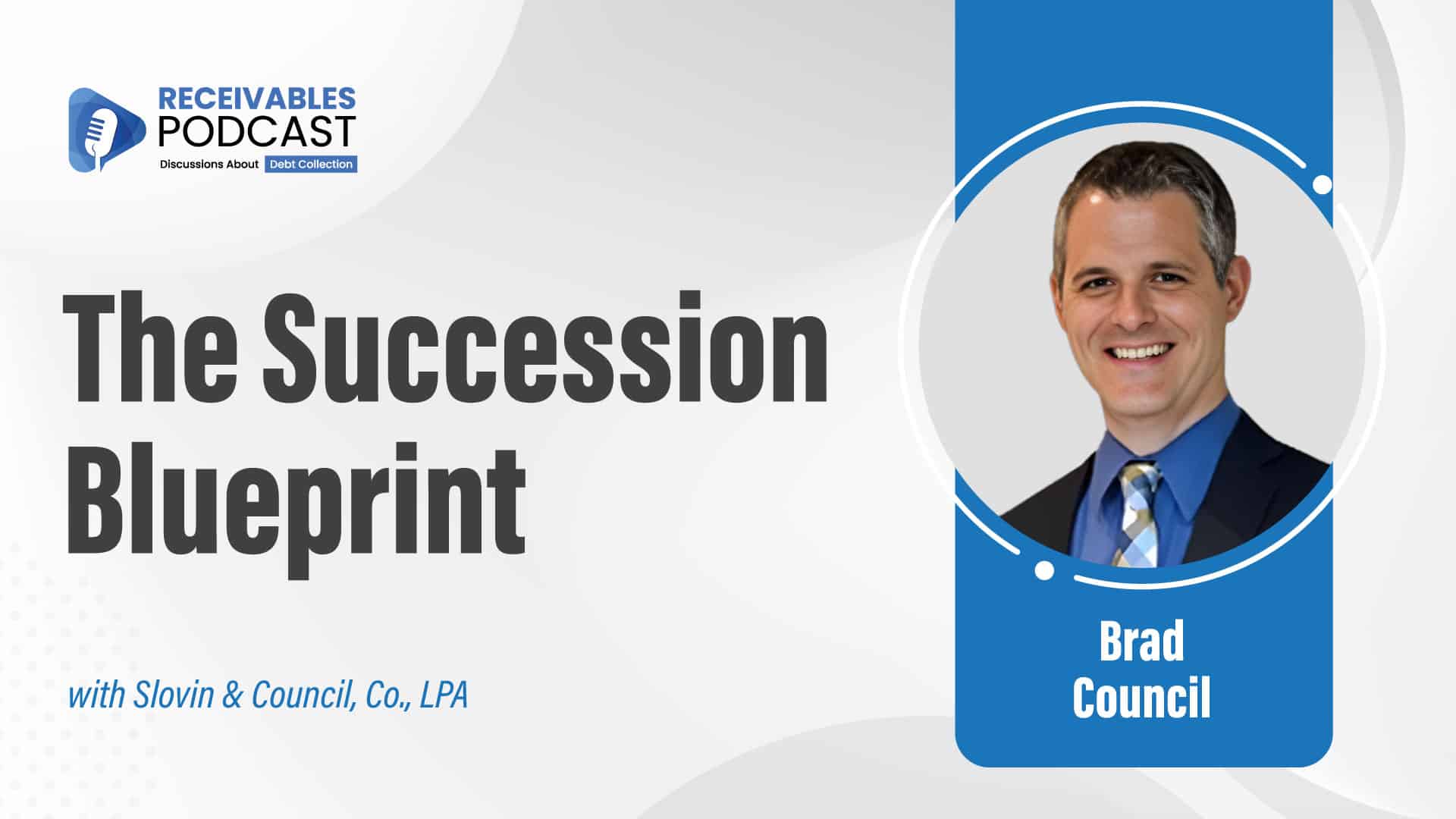 Thumbnail with bold text “Leadership Transition Blueprint” and photo of Brad Council on Receivables Podcast