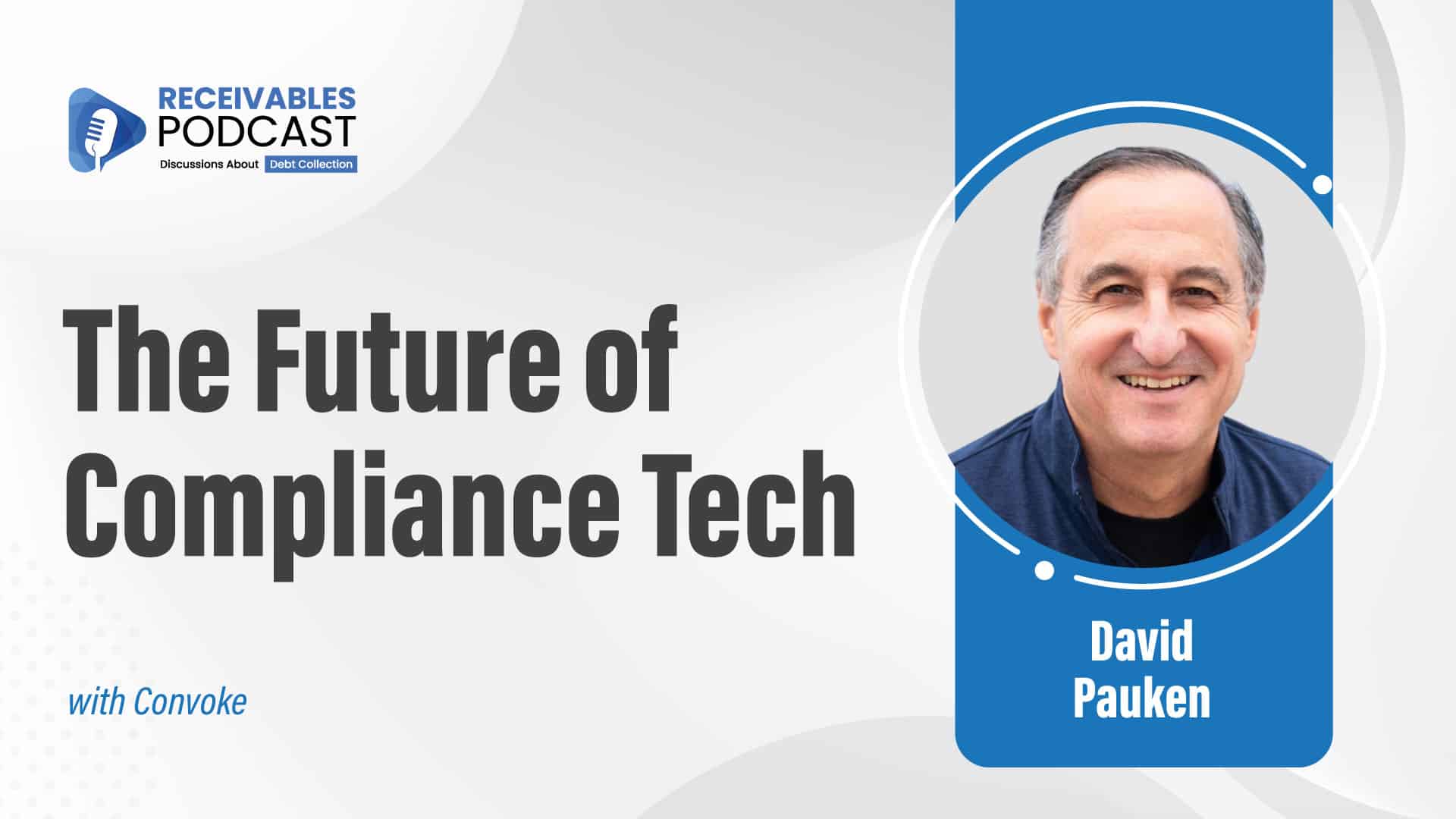 David Pauken - Receivables Podcast - The Future of Compliance Tech
