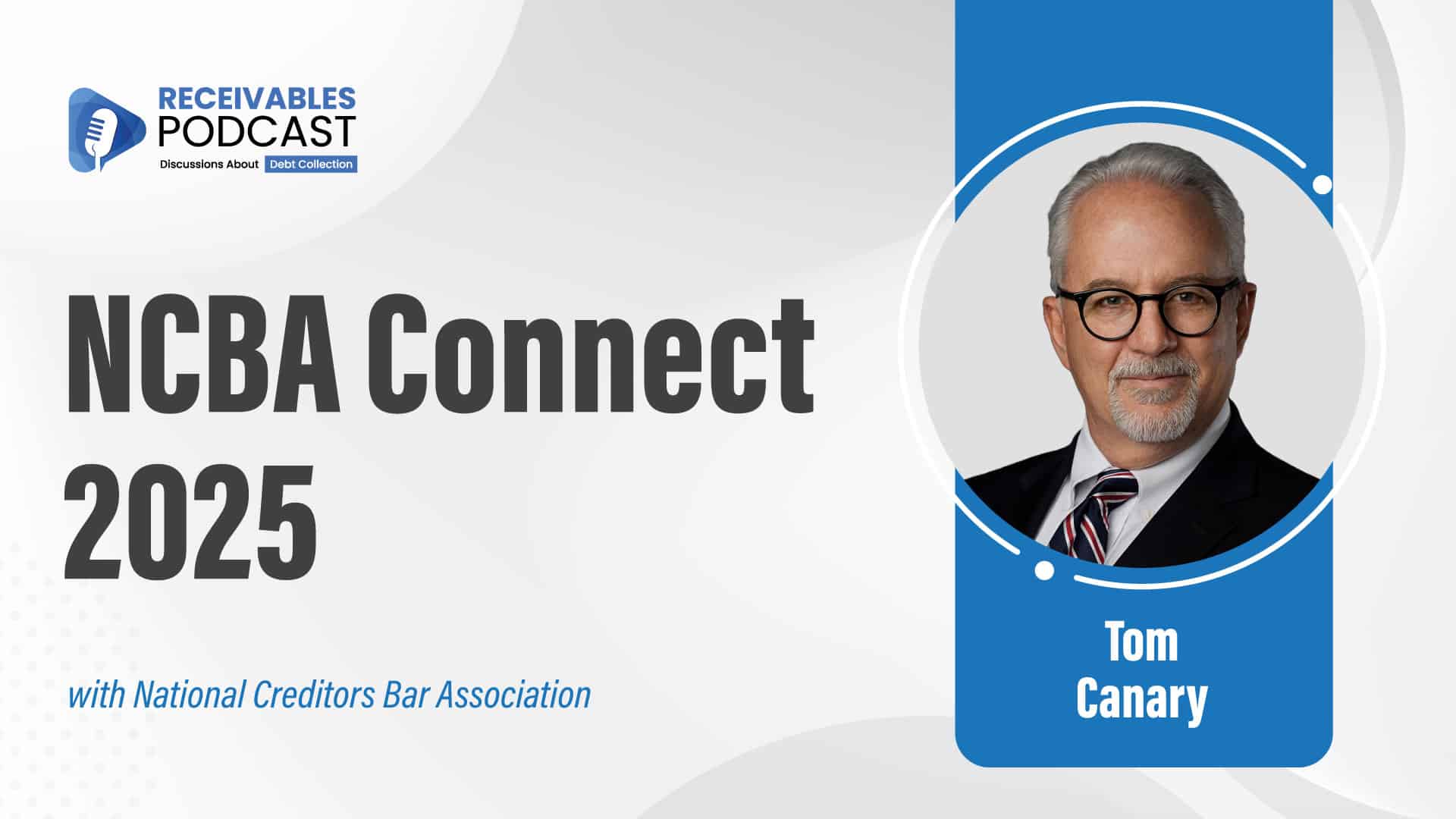 Tom Canary speaking at Receivables Podcast, with bold text reading “NCBA 2025 San Antonio Conference” over a backdrop of the San Antonio Riverwalk and conference audience visuals.