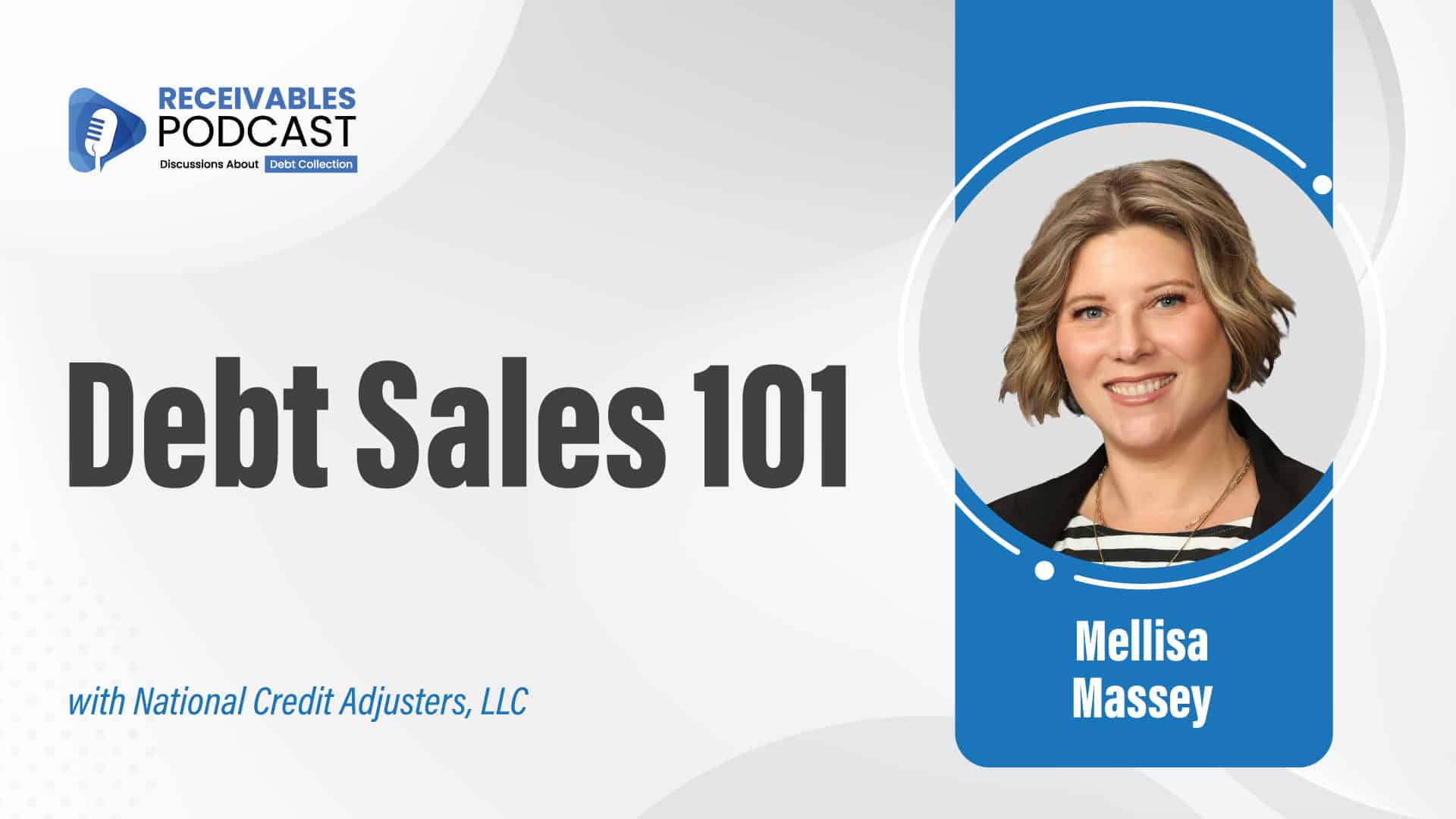 Thumbnail with bold white text “DEBT SALES 101” on a dark blue background, guest Mellisa Massey (National Credit Adjusters) pictured on the right, Receivables Podcast logo on the left, with subtle finance-themed graphics for context.