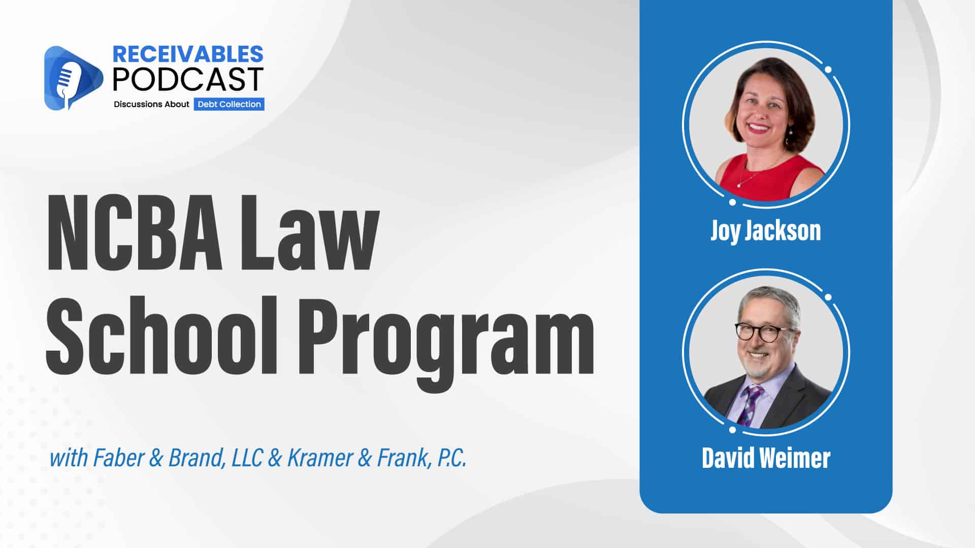 Alt text: Receivables Podcast discusses the NCBA Law School Program featuring Joy Jackson and David Weimer, with Faber & Brand, LLC and Kramer & Frank, P.C.