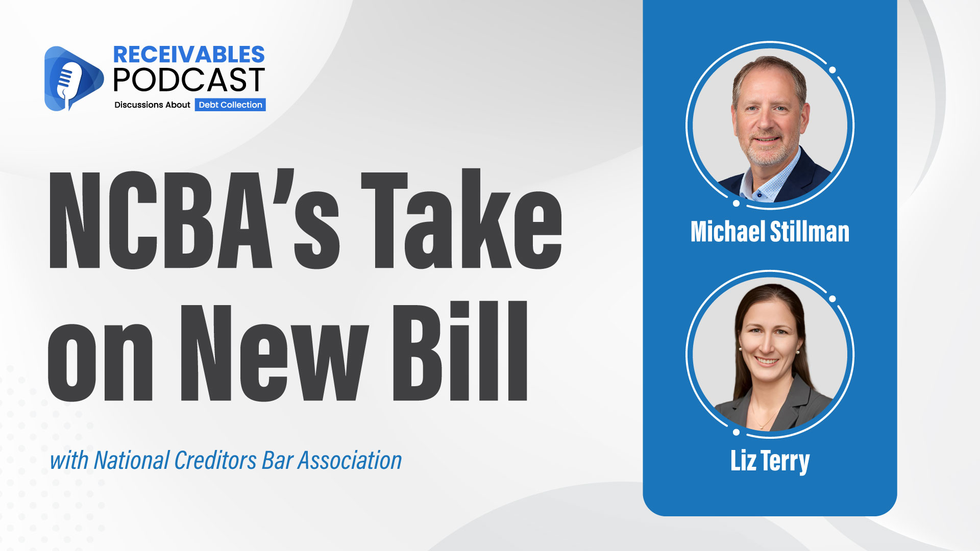 Receivables Podcast promotional image featuring "NCBA’s Take on New Bill" with Michael Stillman and Liz Terry from the National Creditors Bar Association.