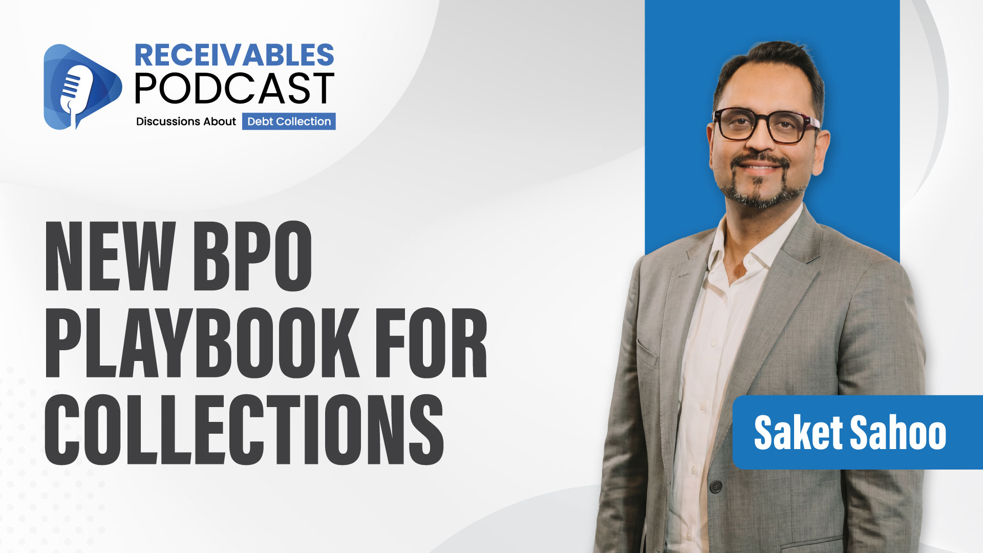 new bpo playbook for collections featuring Saket Sahoo discussing ai enabled debt collection operations and offshore collections strategy