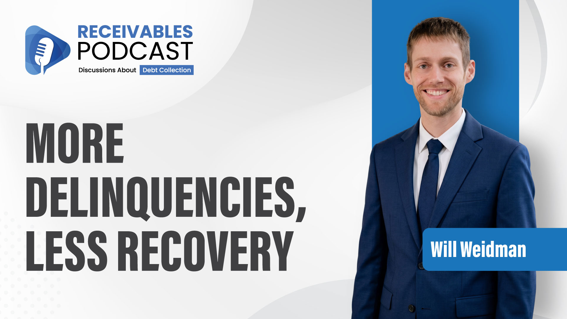 Will Weidman discusses rising delinquencies, declining recovery rates, and the growing role of legal collections strategies.